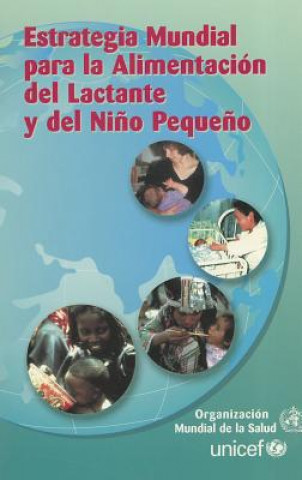 Kniha Estrategia Mundial Para la Alimentacion del Lactante y del Nino Pequeno Organizacion Mundial de La Salud