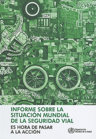 Książka Informe Sobre la Situacion Mundial de la Seguridad Vial: Es Hora de Pasar a la Accion World Health Organization