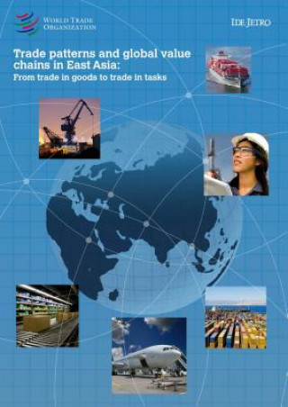 Carte Trade Patterns and Global Value Chains in East Asia: From Trade in Goods to Trade in Tasks World Tourism Organization