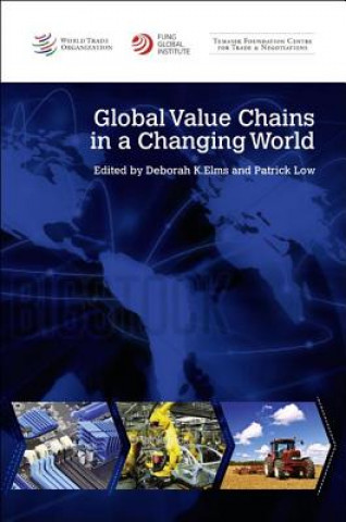 Книга Global Value Chains in a Changing World Deborah K. Elms