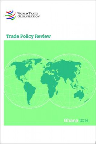 Книга Trade Policy Review: Ghana 2014 World Tourism Organization