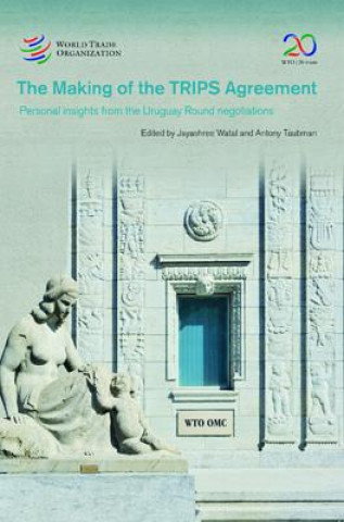 Kniha The Making of Trips: Insights from the Uruguay Round Negotiations World Tourism Organization