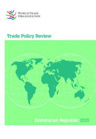Kniha Trade Policy Review - Dominican Republic: 2015 World Tourism Organization