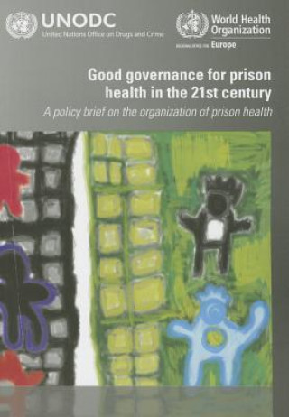 Carte Good Governance for Prison Health in the 21st Century: A Policy Brief on the Organizatiom of Prison Health Who Regional Office for Europe