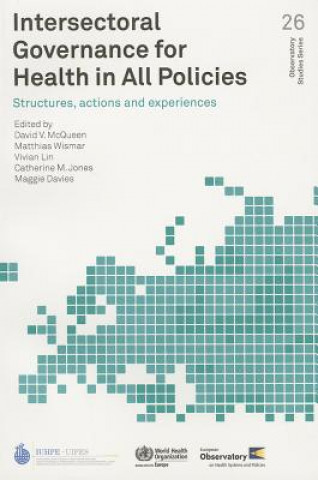 Knjiga Intersectoral Governance for Health in All Policies: Structures, Actions and Experiences M. Wismar