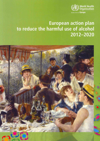 Książka European Action Plan to Reduce the Harmful Use of Alcohol: 2012-2020 Who Regional Office for Europe