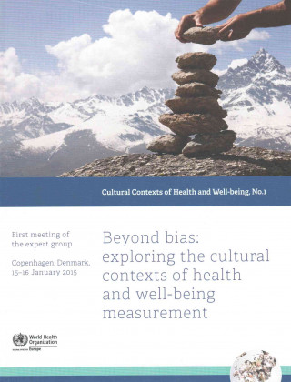 Könyv Beyond Bias: Exploring the Cultural Contexts of Health and Well-Being Measurement Who Regional Office for Europe