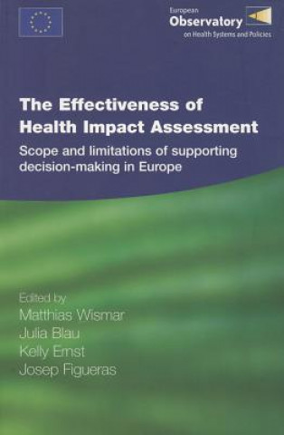 Książka The Effectiveness of Health Impact Assessment: Scope and Limitations of Supporting Decision-Making in Europe Matthias Wismar