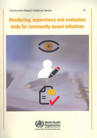 Carte Monitoring, Supervisory and Evaluation Tools for Community-Based Initiatives Who Regional Office for the Eastern Medi