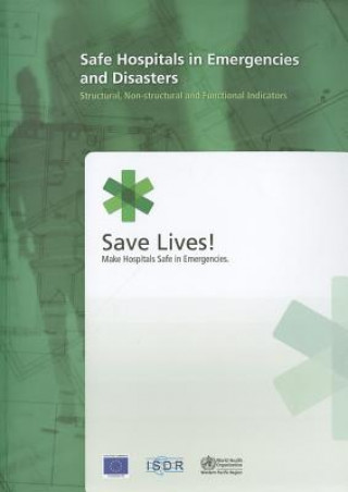 Książka Safe Hospitals in Emergencies and Disasters: Structural, Non-Structural and Functional Indicators Who Regional Office for the Western Paci