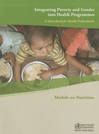 Kniha Integrating Poverty and Gender Into Health Programmes: A Sourcebook for Health Professionals World Health Organization