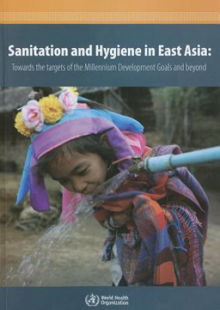 Carte Sanitation and Hygiene in East Asia: Towards the Targets of the Millennium Development Goals and Beyond World Health Organization