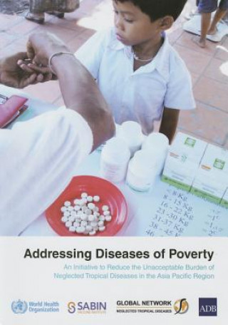 Könyv Addressing Diseases of Poverty: An Initiative to Reduce Unacceptable Burden of Neglected Tropical Diseases in the Western Pacific Region Who Regional Office for the Western Paci