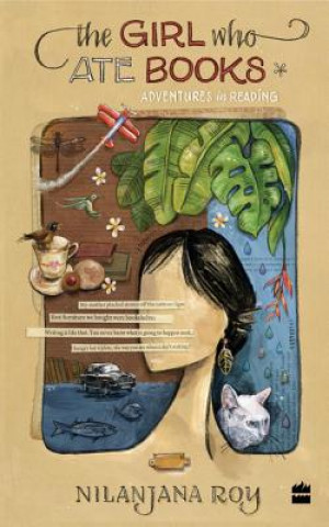 Carte The Girl Who Ate Books: Adventures in Reading Nilanjana Roy