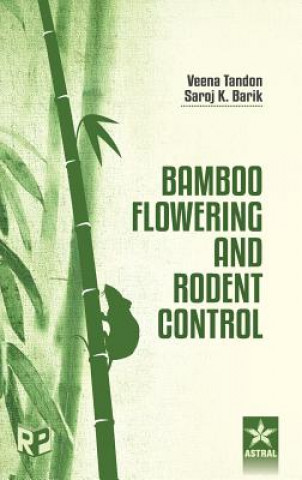 Kniha Bamboo Flowering and Rodent Control Veena & Barik Saroj K. Tandon