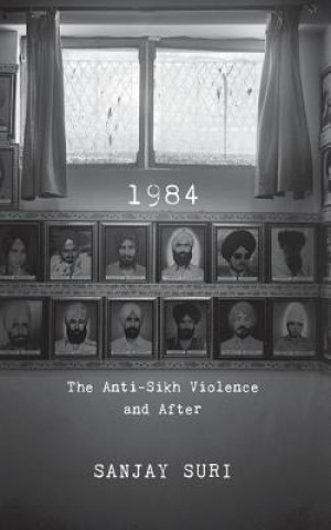 Książka 1984: The Anti-Sikh Riots and After Sanjay Suri