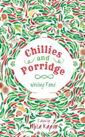 Carte Chillies and Porridge: Writing Food Mita Kapur