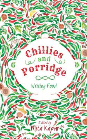 Książka Chillies and Porridge: Writing Food Mita Kapur