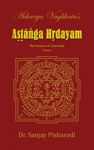 Kniha Acharya Vagbhata's Astanga Hridayam Vol 1 Dr. Sanjay Pisharodi