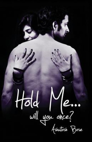 Książka Hold Me Will You Once? Ashutosh Bose