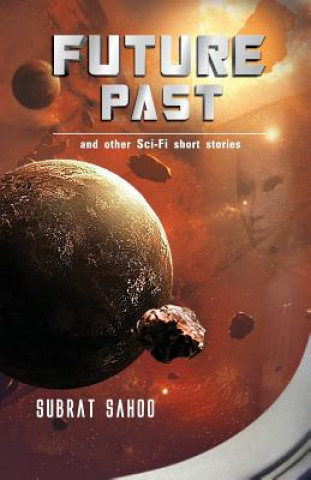 Könyv Future Past and Other Sci-Fi Short Stories Subrat Sahoo