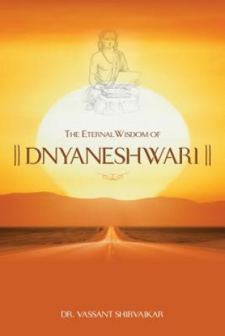 Książka The Eternal Wisdom of Dnyaneshwari Vassant Shirvaikar
