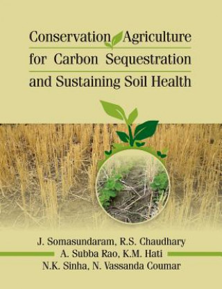 Kniha Conservation Agriculture for Carbon Sequestration and Sustaining Soil Health J. Somasundaram