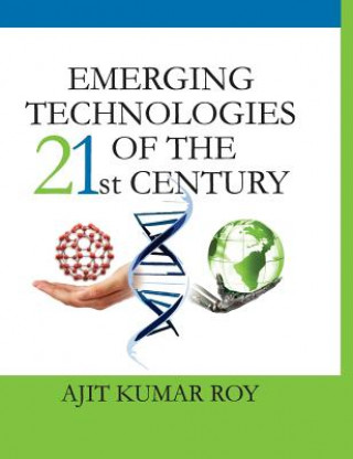 Книга Emerging Technologies of the 21st Century Ajit Kumar Roy