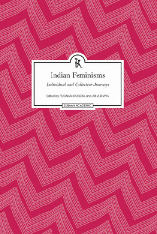 Könyv Indian Feminisms - Individual and Collective Journeys Poonam Kathuria