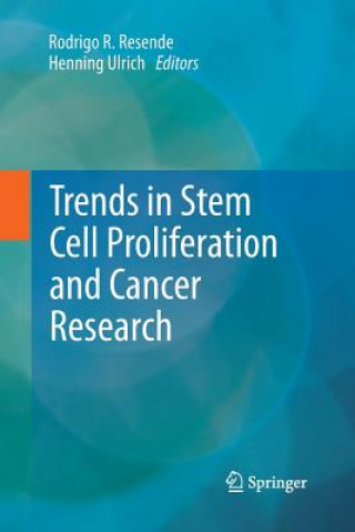 Книга Trends in Stem Cell Proliferation and Cancer Research Rodrigo R. Resende