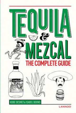 Książka Tequila and Mezcal: The Complete Guide Kobe Desmet