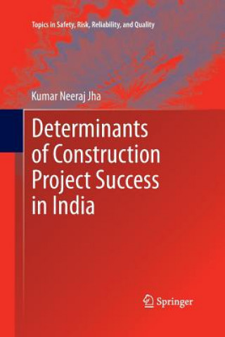 Knjiga Determinants of Construction Project Success in India Kumar Neeraj Jha