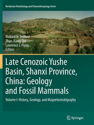 Knjiga Late Cenozoic Yushe Basin, Shanxi Province, China: Geology and Fossil Mammals Richard H. Tedford