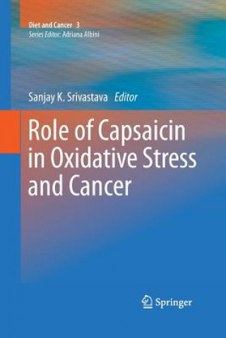 Kniha Role of Capsaicin in Oxidative Stress and Cancer Sanjay K. Srivastava