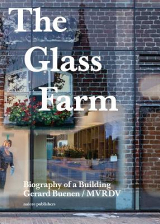 Könyv The Glass Farm: Biography of a Building Winy Maas