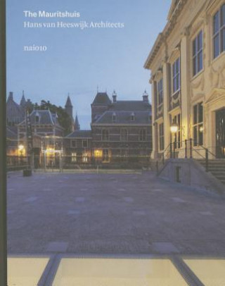 Buch Hans Van Heeswijk Architects: The Mauritshuis Jaap Huisman