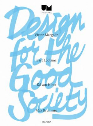 Книга Design for the Good Society: Utrecht Manifest 2005-2015 Bert Van Meggelen