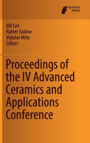 Carte Proceedings of the IV Advanced Ceramics and Applications Conference Bill Lee