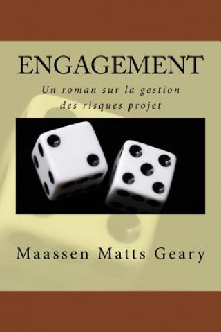 Kniha Engagement: Un Roman Sur La Gestion Des Risques Projet Olav Maassen