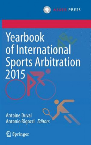 Könyv Yearbook of International Sports Arbitration 2015 Antoine Duval