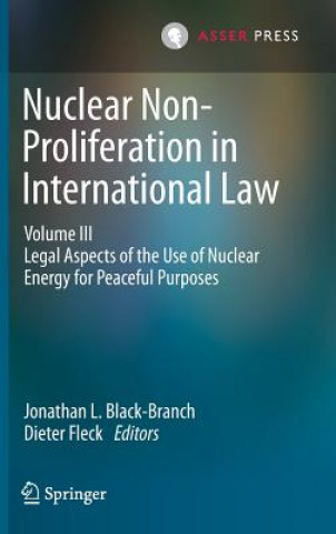 Knjiga Nuclear Non-Proliferation in International Law - Volume III Jonathan L. Black-Branch