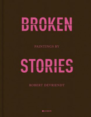 Knjiga Robert Devriendt: Broken Stories Edwin Carels