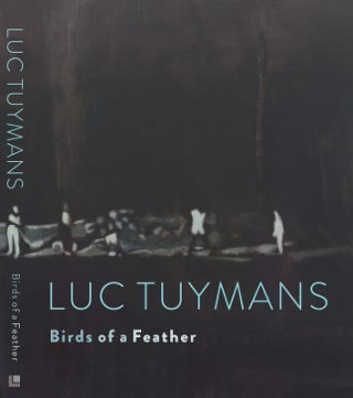 Kniha Luc Tuymans: Birds of a Feather Colin Chinnery