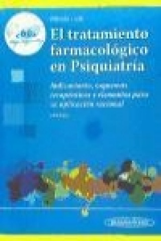 Kniha El tratamiento farmacológico en Psiquiatría: Indicaciones, esquemas terapéuticos y elementos para su aplicación racional 