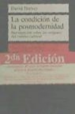 Książka Condición de la posmodernidad, La : investigación sobre los orígenes del cambio cultural 