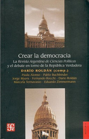 Book Crear La Democracia Dario Roldan