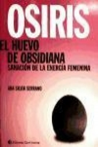 Kniha Osiris. El huevo de obsidiana: sanación de la energía femenina. 