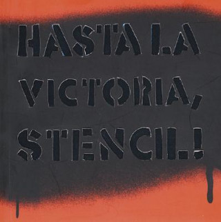 Könyv Hasta La Victoria, Stencil!: Until Stencil, Forever! Guido Indij