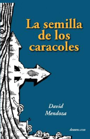 Kniha La Semilla de Los Caracoles David Mendoza