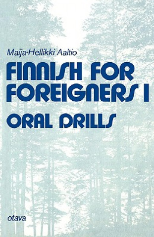 Könyv Finnish for Foreigners 1 Oral Drills Maija-Hellikki Aaltio